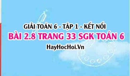 Giải bài 2.8 trang 33 Toán 6 Tập 1 SGK Kết nối tri thức